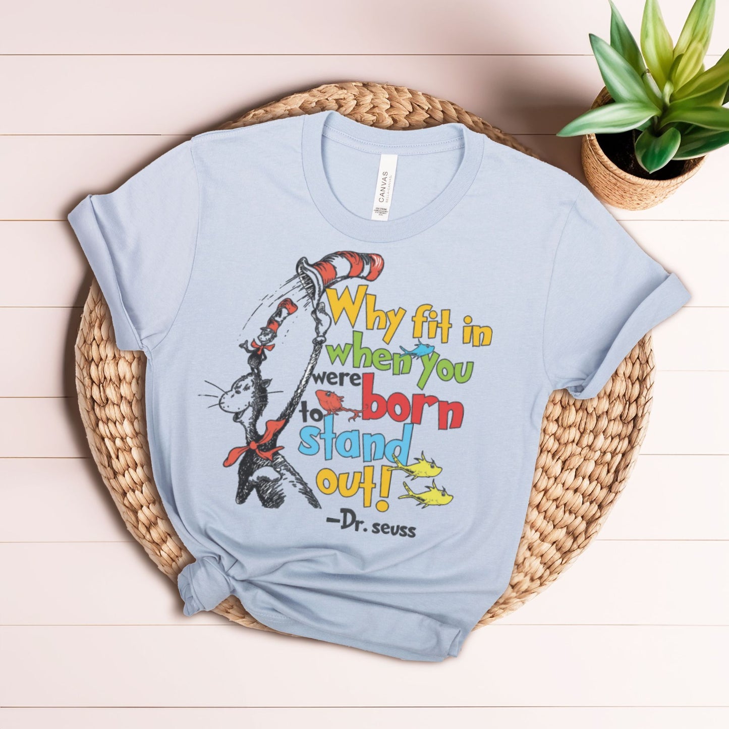 Seuss Why Fit In When You Were Born to Stand Out!